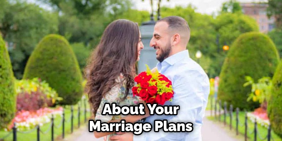 About Your Marriage Plans