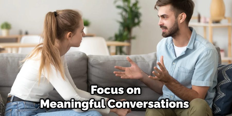 Focus on Meaningful Conversations