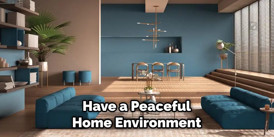Have a Peaceful Home Environment