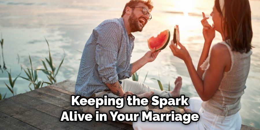Keeping the Spark Alive in Your Marriage