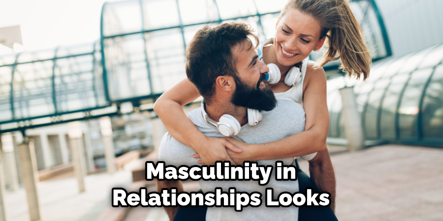 Masculinity in Relationships Looks