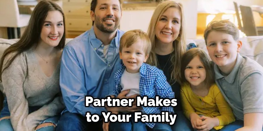 Partner Makes to Your Family