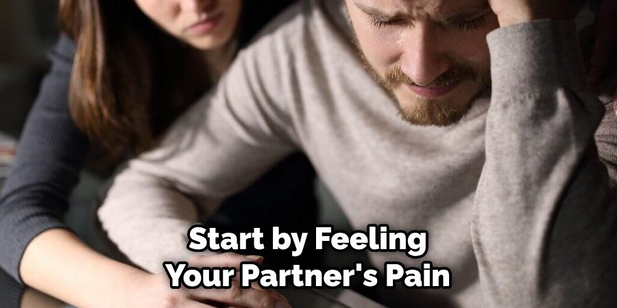 Start by Feeling Your Partner's Pain