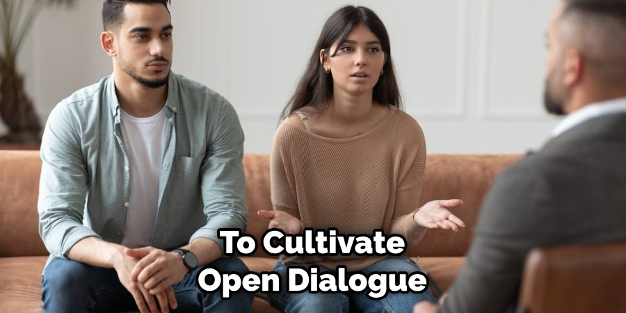 To Cultivate Open Dialogue