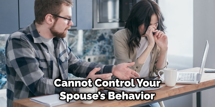 Cannot Control Your Spouse’s Behavior