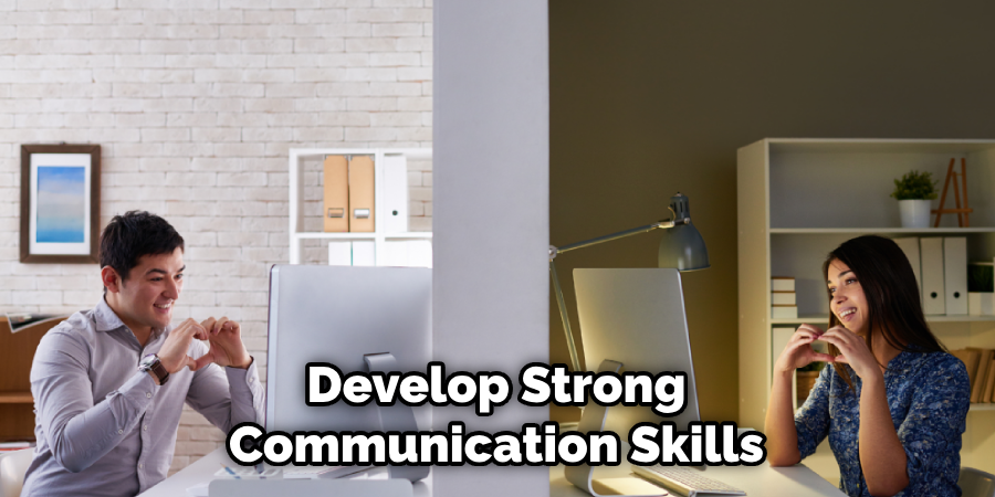 Develop Strong Communication Skills