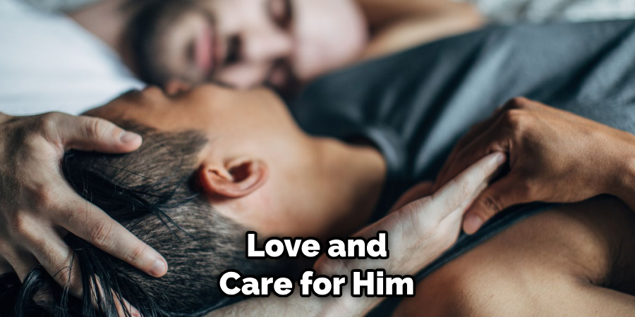 Love and Care for Him