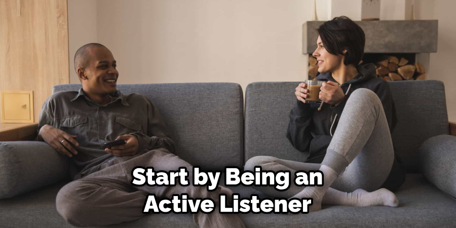 Start by Being an Active Listener