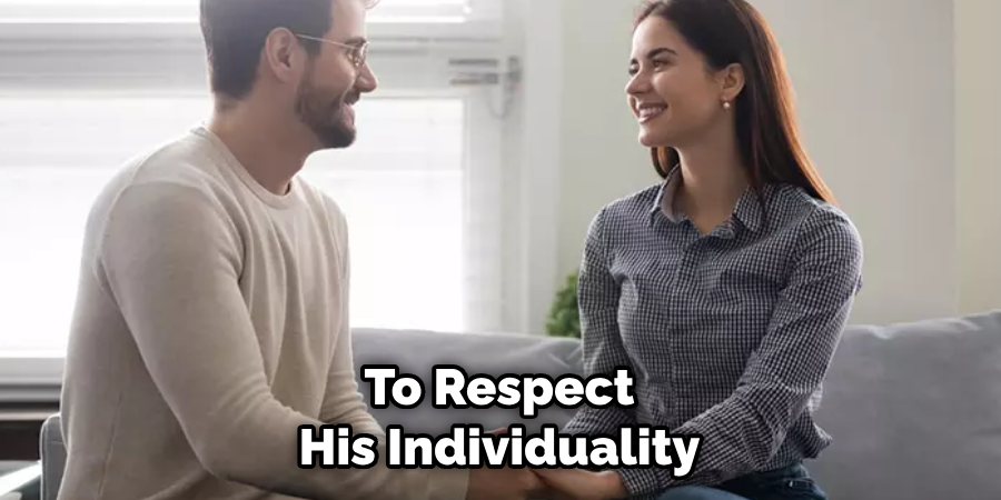 To Respect His Individuality