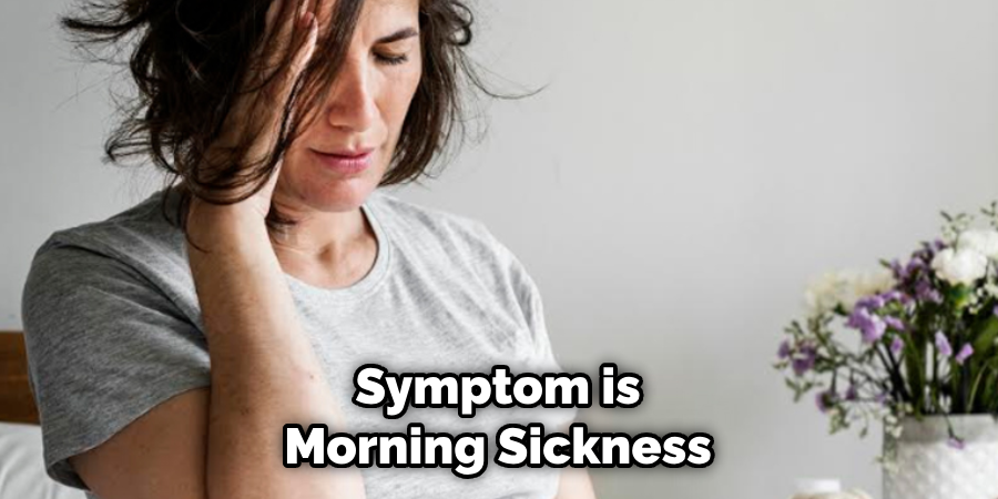 Symptom is Morning Sickness